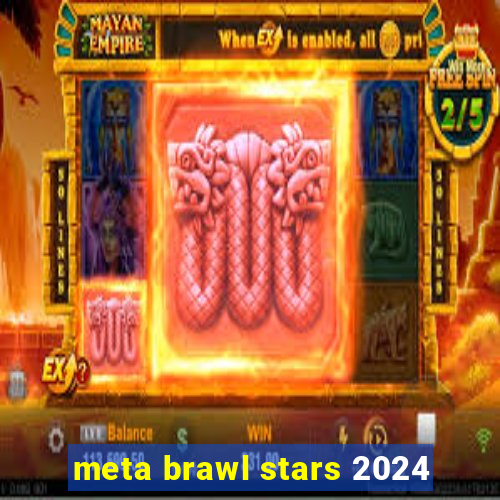 meta brawl stars 2024